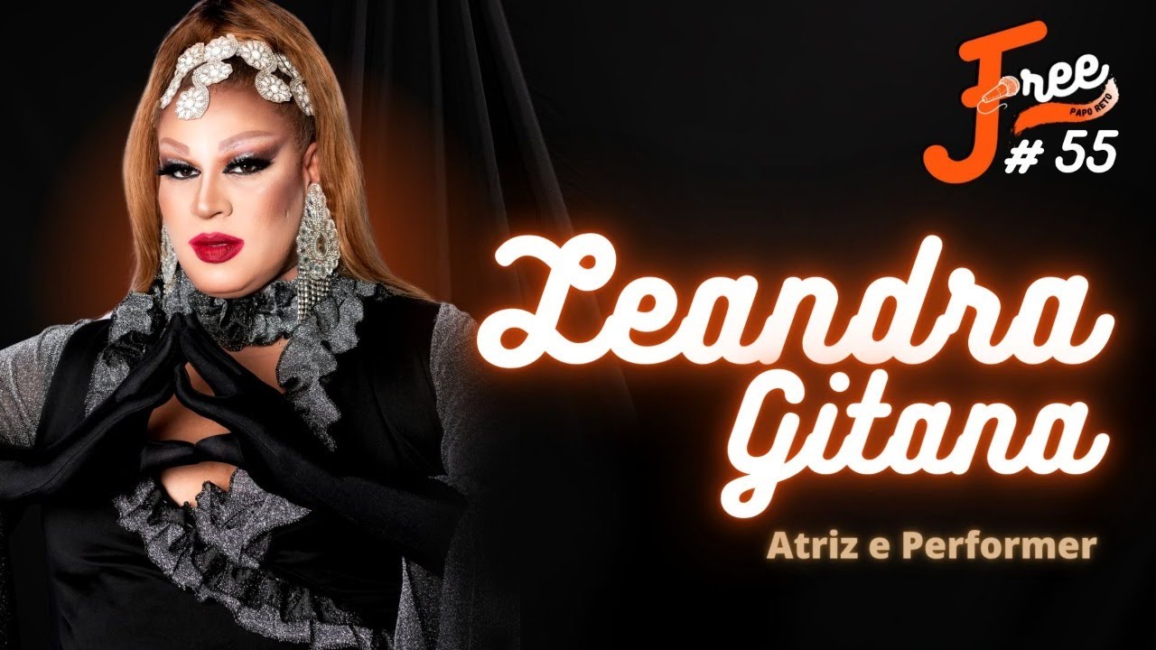 LEANDRA GITANA (Atriz e Performer) - Free Papo Reto #55