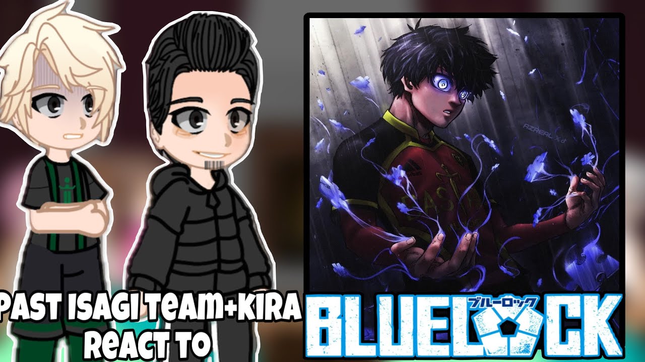 Isagi's Past Team + Kira React to Him ||  Blue Lock vs U-20 || ‼️PUT ON 2X SPEED ‼️Gacha React