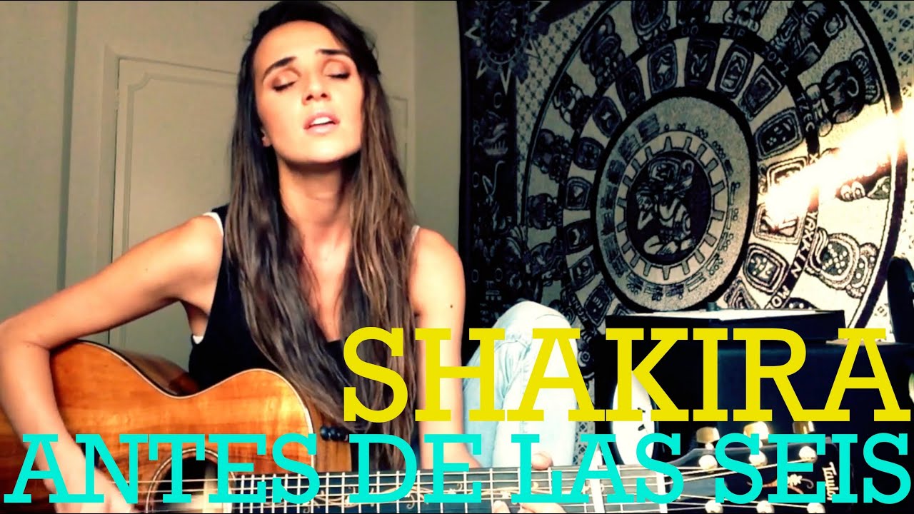 Shakira - Antes De Las Seis (Ana Free Cover)