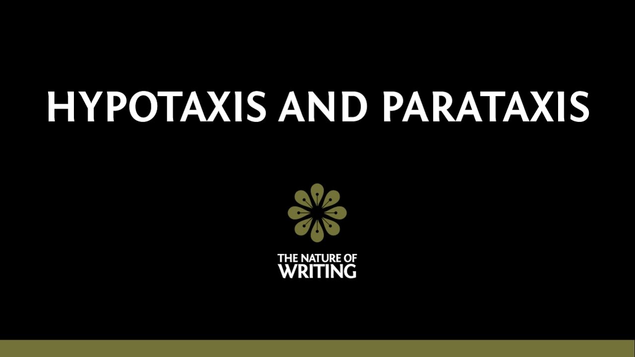 Hypotaxis and Parataxis | Sentence Structure | The Nature of Writing