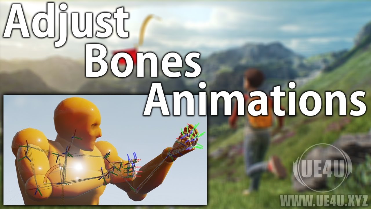 Unreal Engine, Adjust Bones Animations - UE4U.XYZ