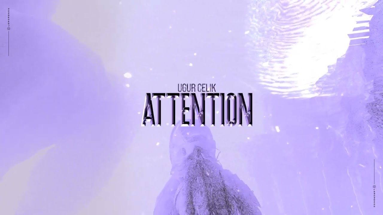 Ugur Celik - Attention