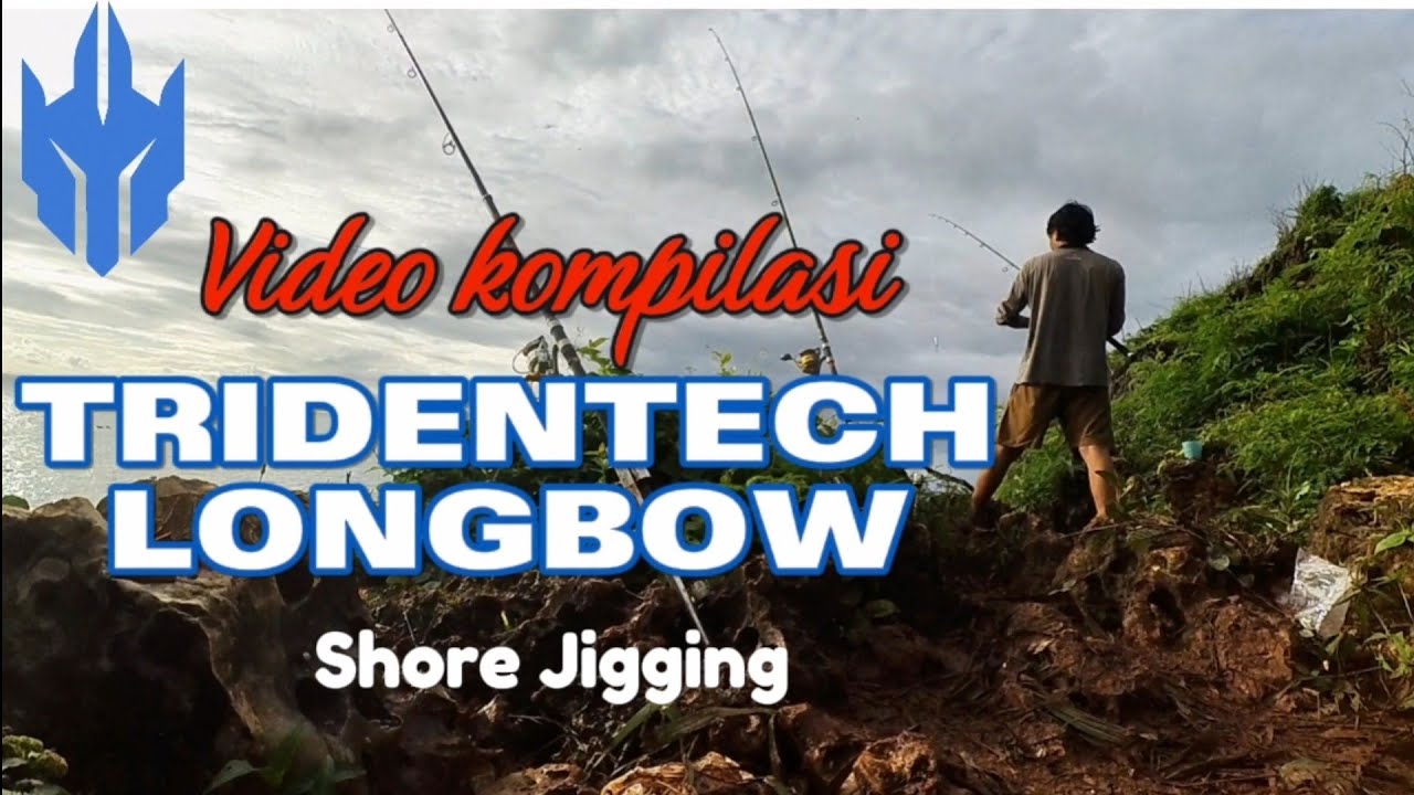 TRIDENTECH LONGBOW SHORE JIGGING PROTOTYPE ‼️ Video kompilasi strike LONGBOW ‼️ spek betot betot
