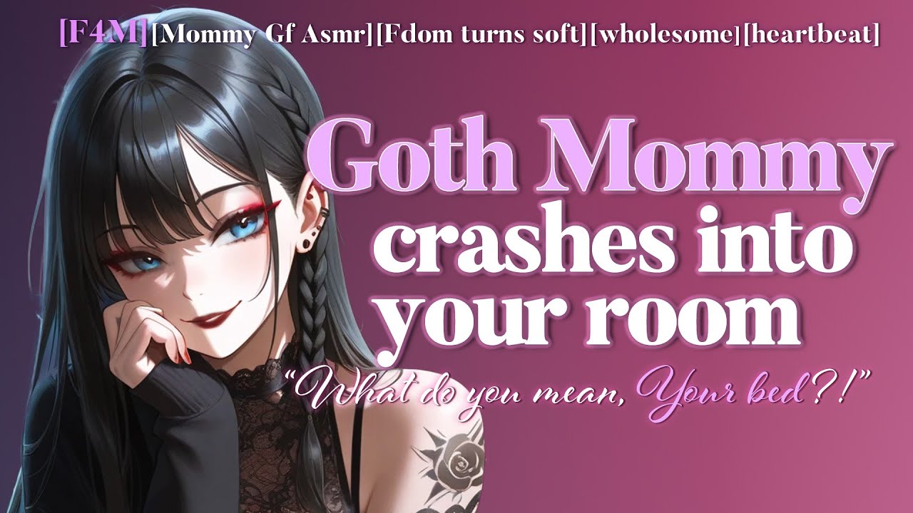 Goth Mommy crashes into your room[F4M][Mommy Gf Asmr][fdom turns soft][wholesome][heartbeat]