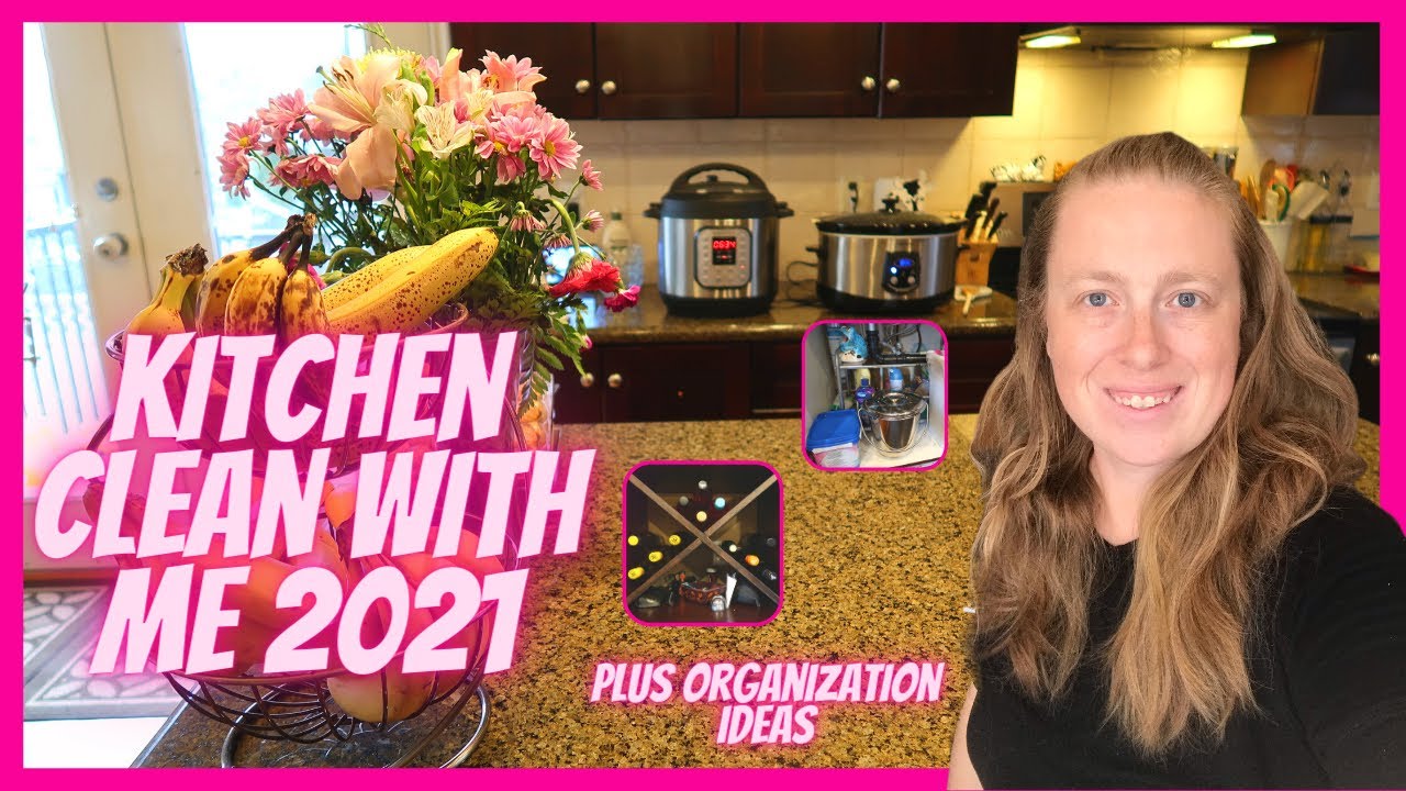 KITCHEN CLEAN WITH ME 2021 | KITCHEN ORGANIZATION 2021 | REAL LIFE MESSY KITCHEN