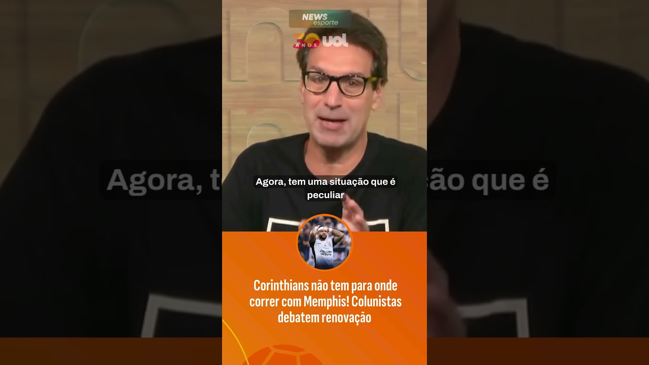 CORINTHIANS N&Atilde;O TEM PARA ONDE CORRER COM MEMPHIS! COLUNISTAS DEBATEM RENOVA&Ccedil;&Atilde;O DO '&Iacute;DOLO' DO TIM&Atilde;O