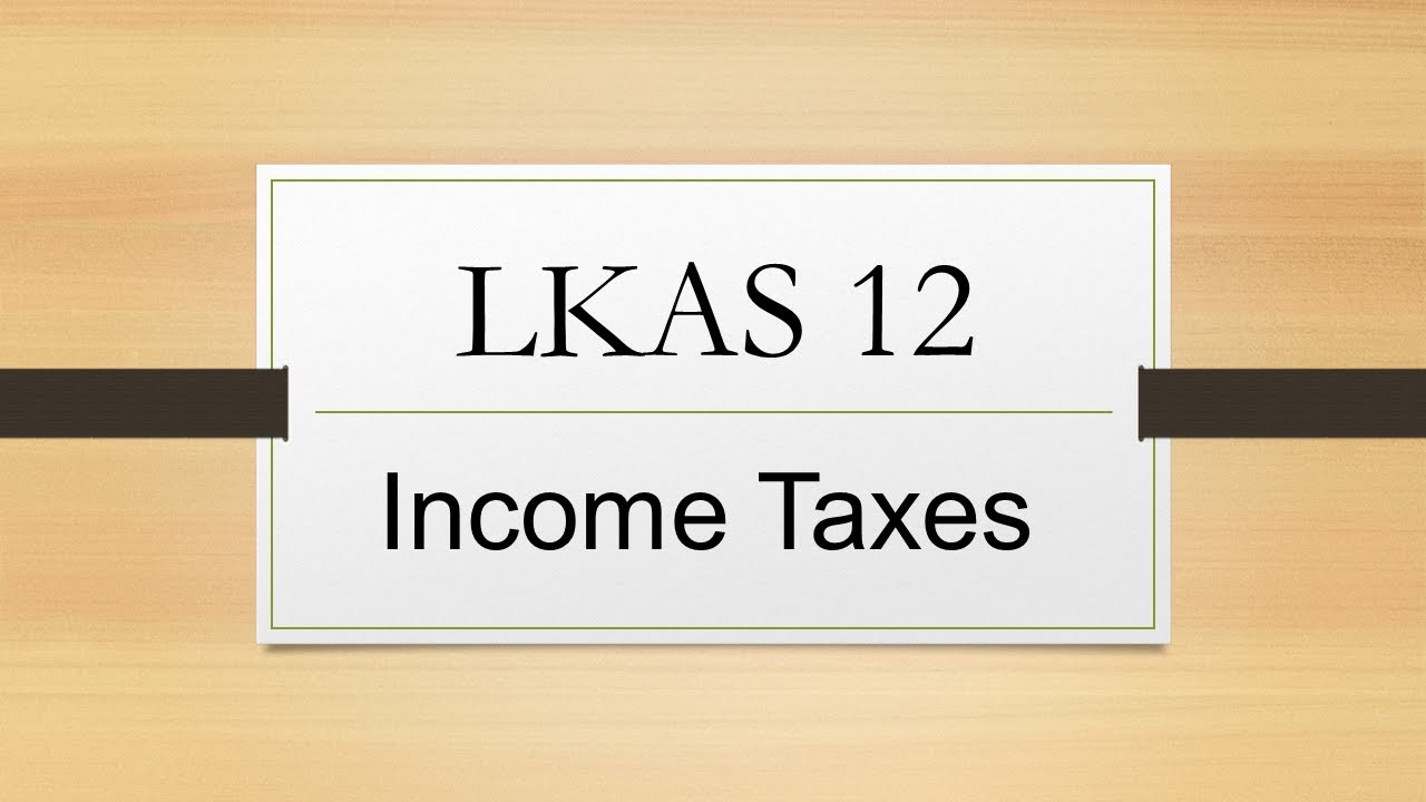 LKAS 12 (Income Taxes)