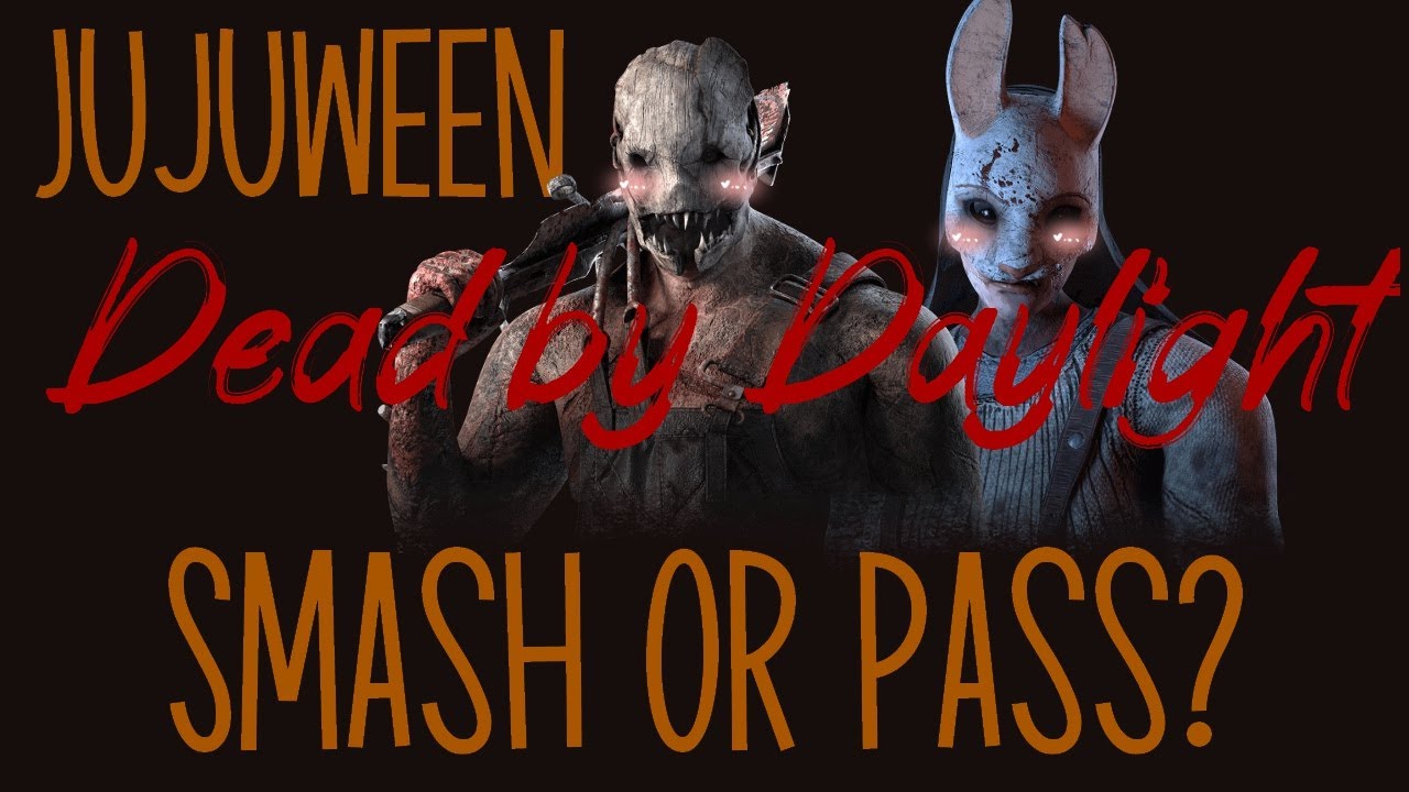Dead by Daylight Smash or Pass?