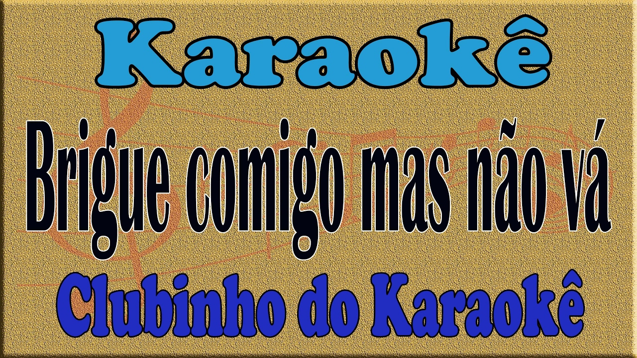 Zezé Di Camargo e Luciano Brigue Comigo Mas Não Vá Karaoke