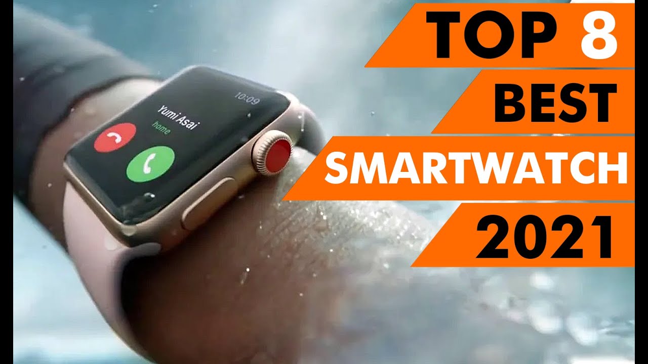 Top 8 BEST Smartwatches of 2021