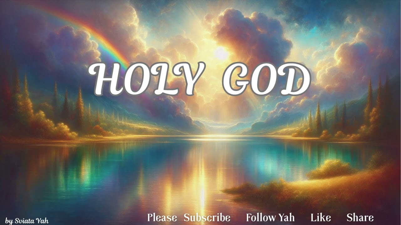 HOLY GOD || A Hymn of Praise