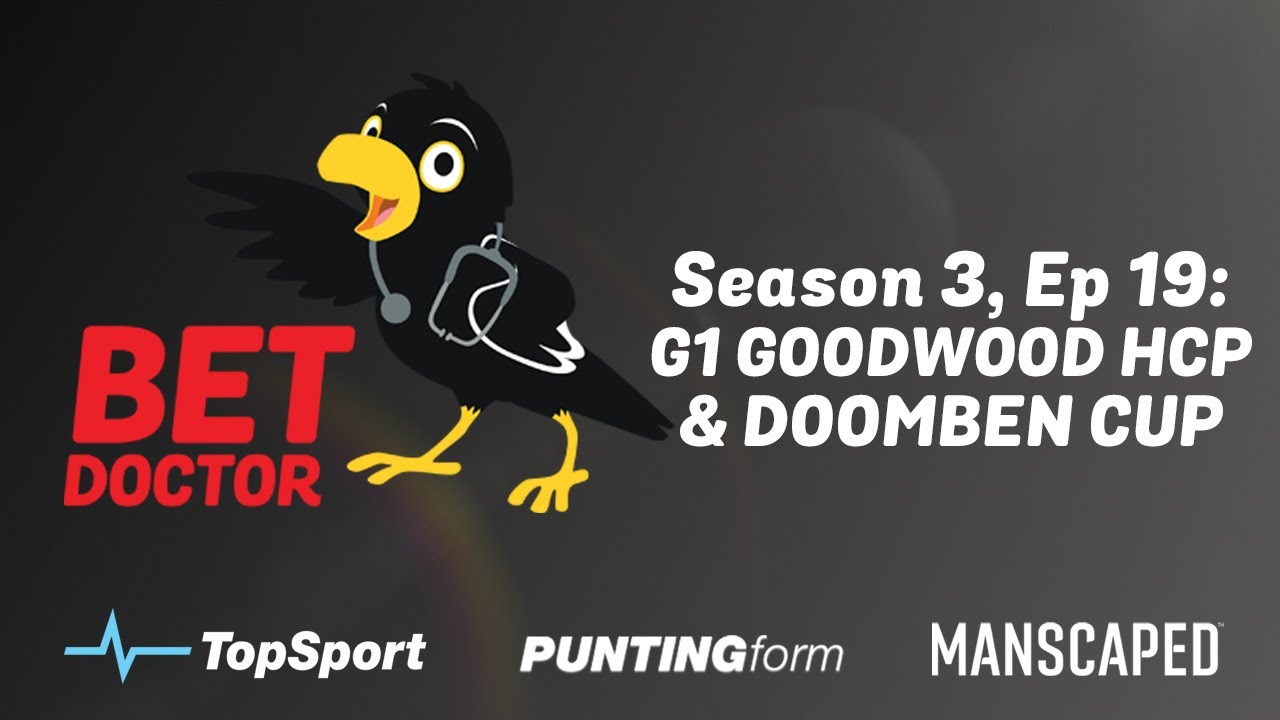 Bet Doctor - Season 3, Ep 19 | 'G1 Goodwood Hcp & Doomben Cup'