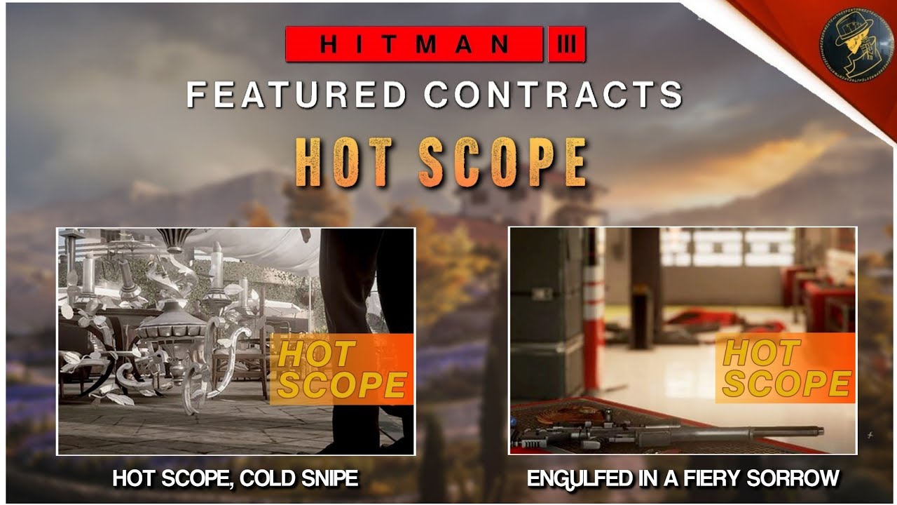 HITMAN 3 | Hot Scope Featured Contracts | Hot Scope, Cold Snipe & Engulfed In A Fiery Sorrow | Guide
