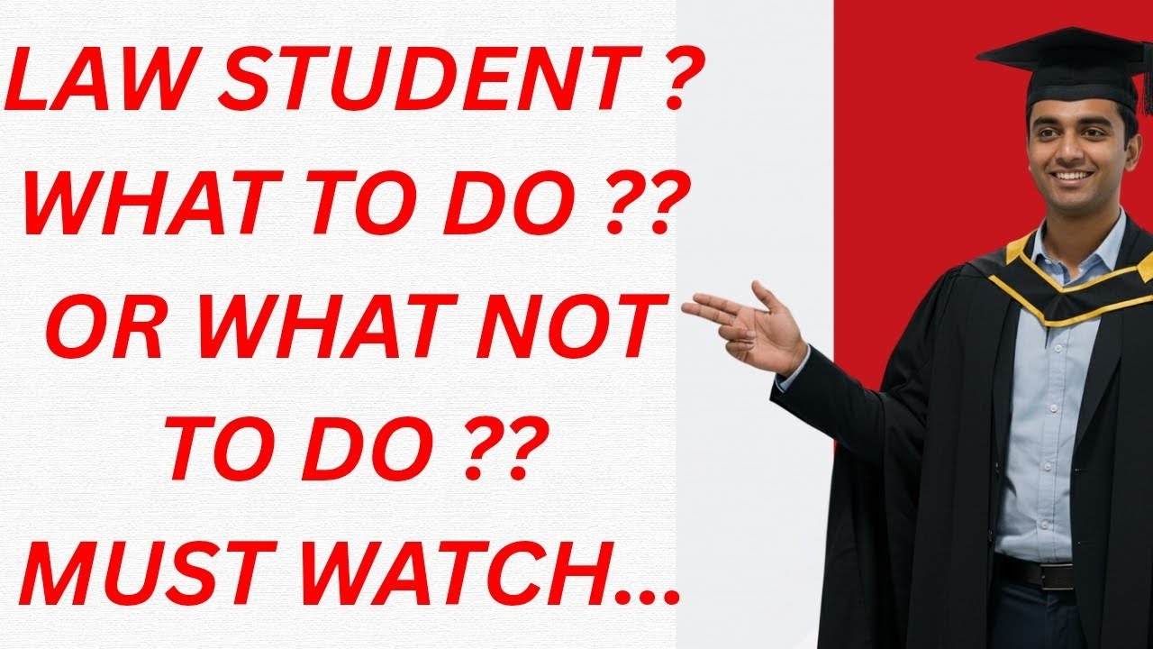 || LAW STUDENT || WHAT TO DO || OR WHAT NOT TO DO || MUST WATCH || CU || BU || NBU || NLU || LCA || 