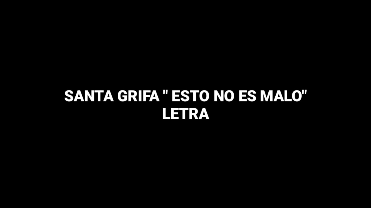 Santa Grifa - Esto No Es Malo (Letra)