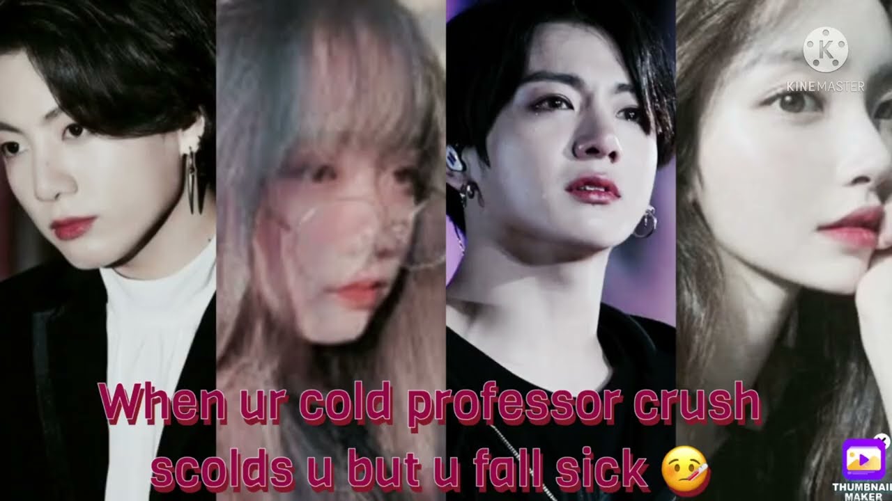 When ur cold professor crush scolds u but u get sick || Jungkook ff ||