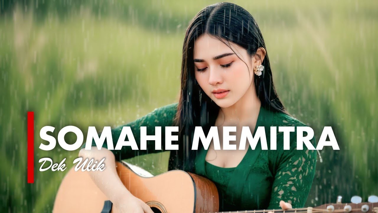 SOMAHE MEMITRA - DEK ULIK [VERSI GEK AI]