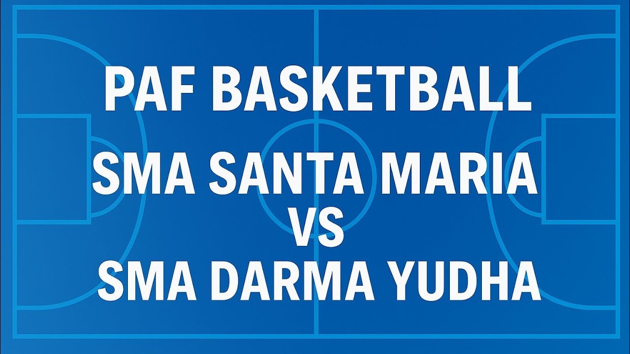 SEMI FINAL PAF BASKETBALL SMA SANTA MARIA VS SMA DARMA YUDHA
