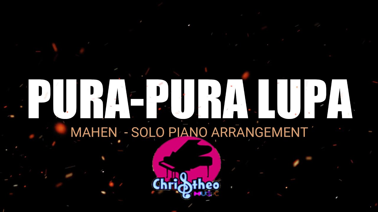 Mahen - Pura Pura Lupa PARTITUR SOLO PIANO by Christheo Music USD 5 / Rp.50rb