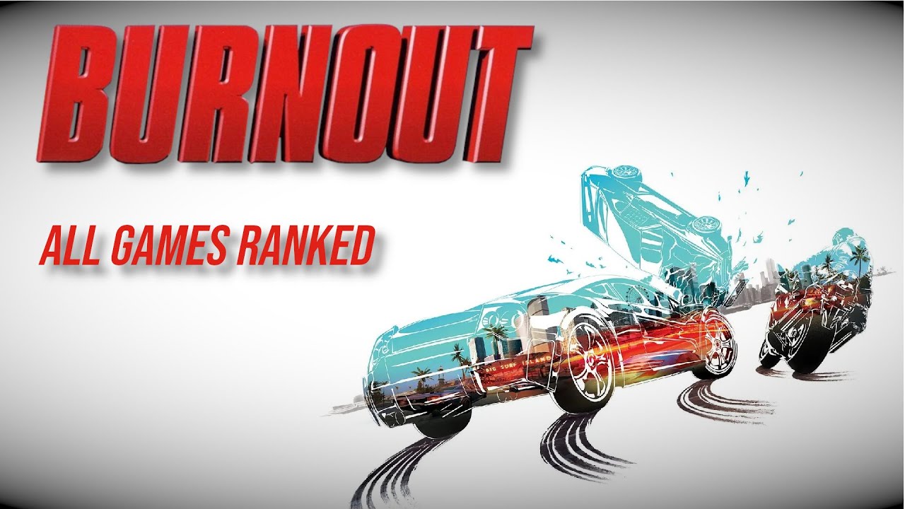 Ranking EVERY Burnout Game: 1, 2, Takedown, Dominator, Revenge, Paradise