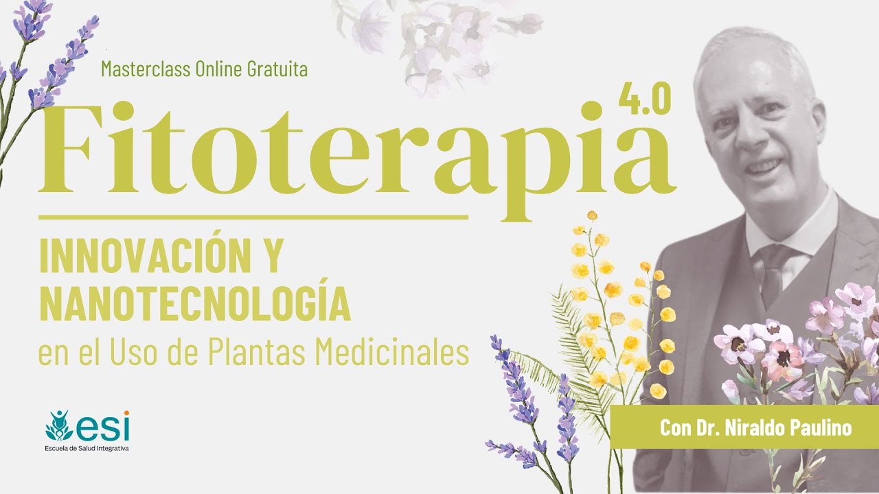 Fitoterapia 4.0: Innovación y Nanotecnología en el Uso de Plantas Medicinales - Dr. Niraldo Paulino
