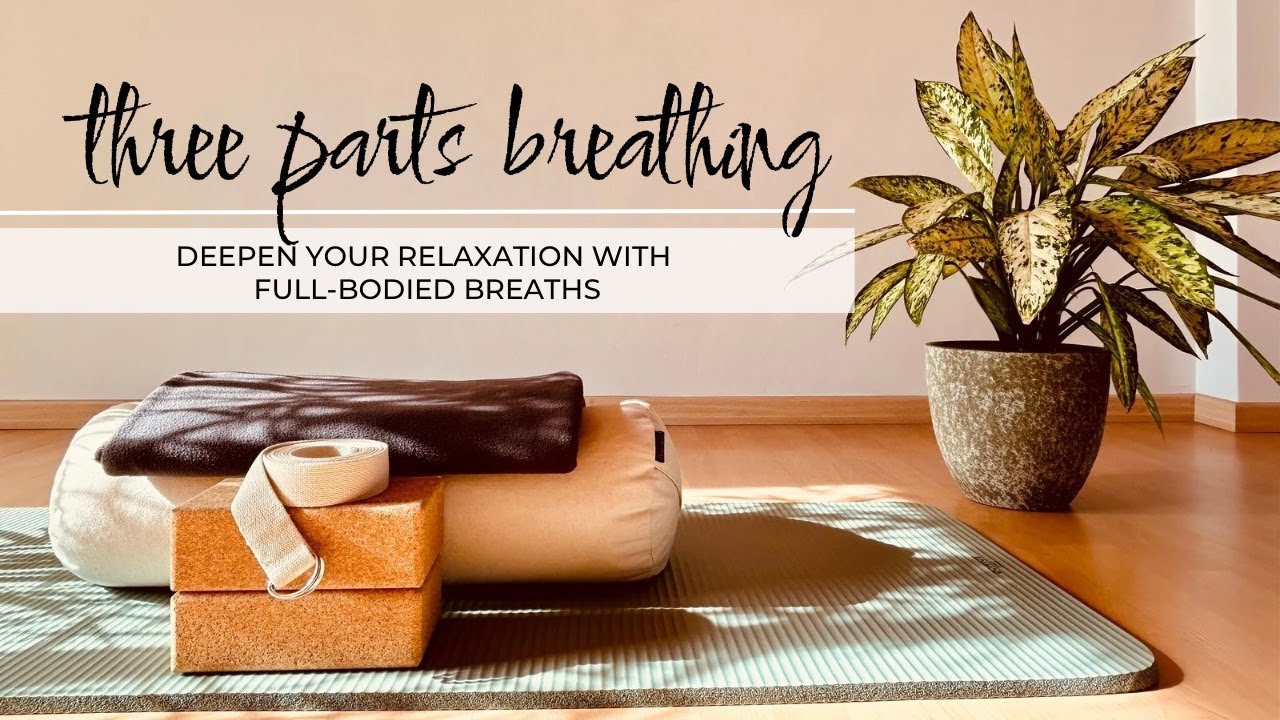7. Three Parts Breathing - Deepen your relaxation with full-bodied breaths