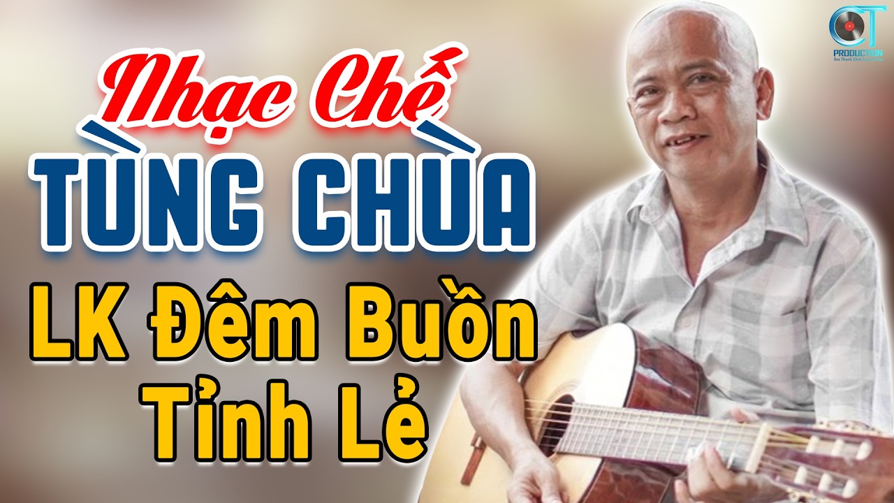 LK Nhạc Chế Tùng Chùa Hay Nhất 2026, LK Nhạc Chế Đỉnh Nhất Hiện Nay - LK Đêm Buồn Tỉnh Lẻ