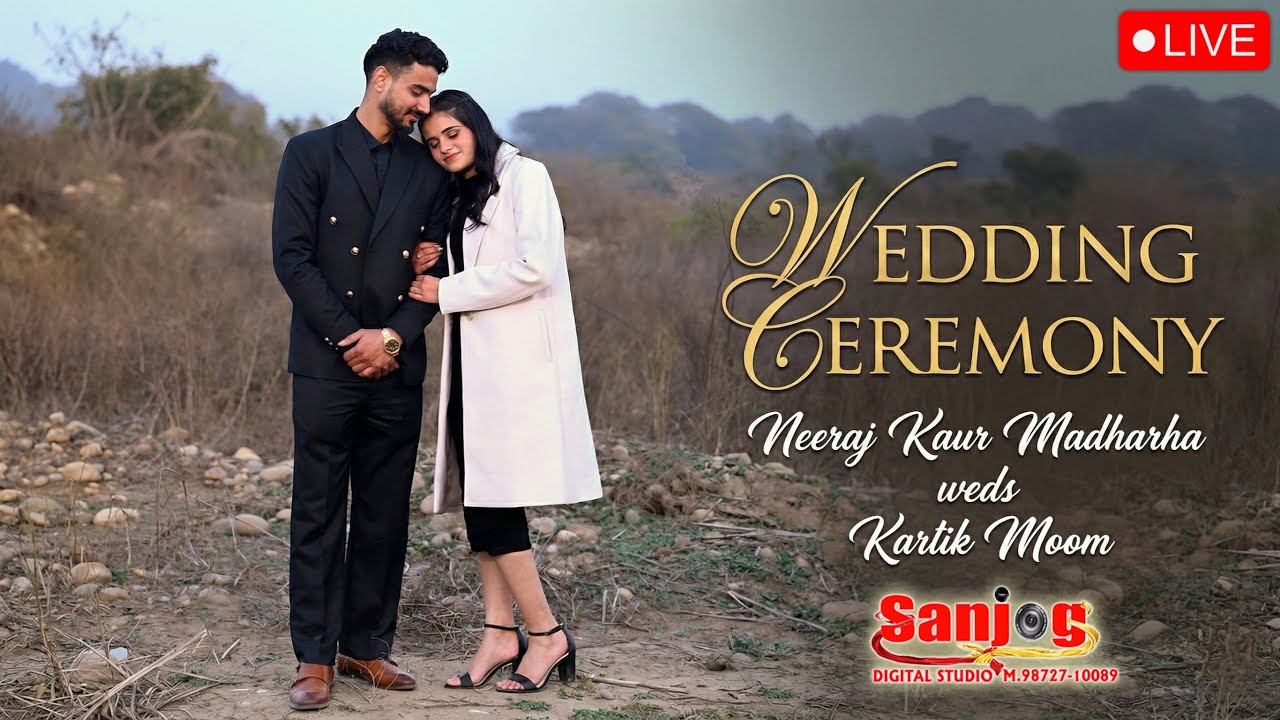 Neeraj Kaur Madharha weds Kartik Moom # Wedding Ceremony # Live by Sanjog Studio 98727 10089