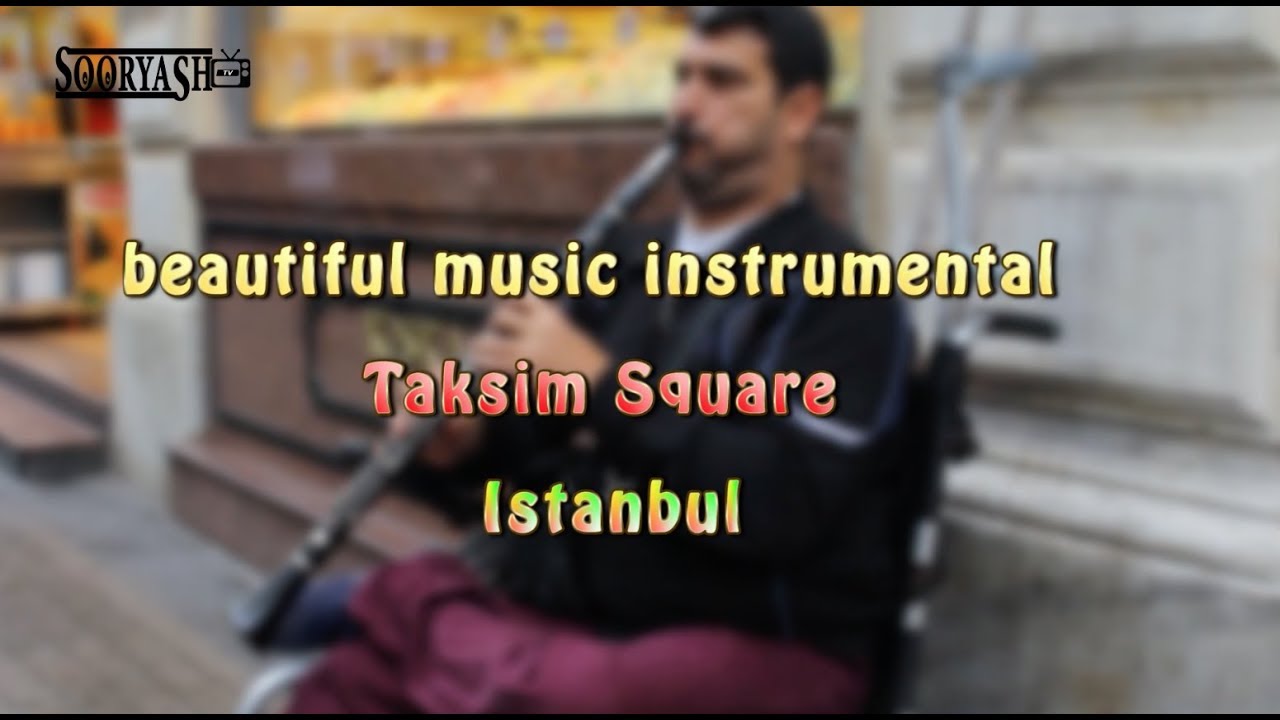 beautiful music instrumental Taksim Square Istanbul