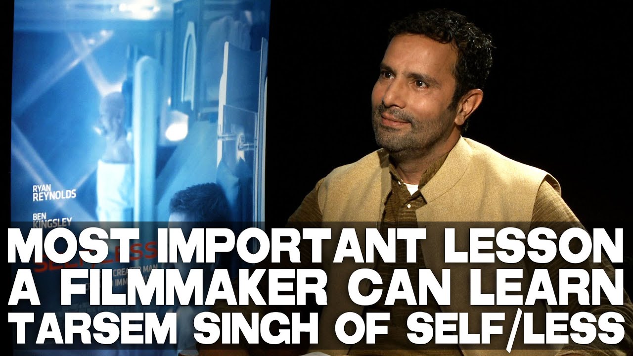Most Important Lesson A Filmmaker Can Learn by Tarsem Singh of SELF/LESS