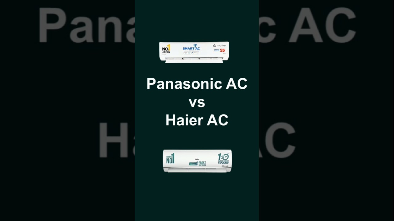 Haier AC vs Panasonic AC Comparison in India 2025 7 in 1 convertible Inverter air conditioner