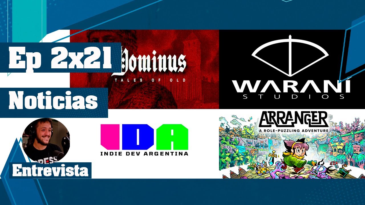Ep 2x21 Feat. Juan Lomanto: IDA; Arranger; Warani Studios y m&aacute;s noticias de videojuegos argentinos