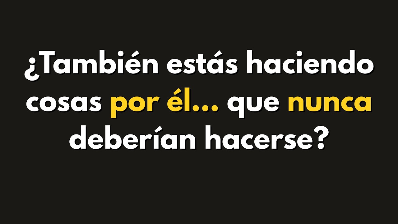 Nunca Hagas Estas 9 Cosas Por Un Hombre