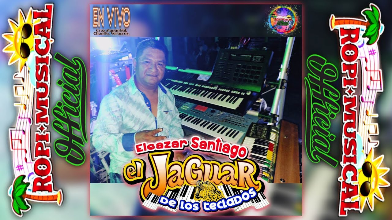 ELEAZAR SANTIAGO EL JAGUAR DE LOS TECLADOS| EN VIVO| CRUZ MANANTIAL, CHONTLA, VER.| 2023|