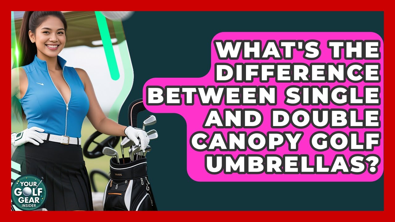 What's The Difference Between Single And Double Canopy Golf Umbrellas? - Your Golf Gear Insider