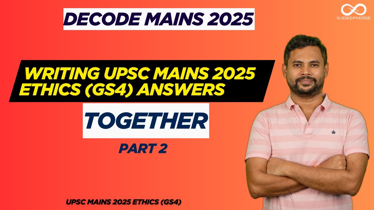WRITE EVERY ETHICS (GS4) ANSWER WITH ME | UPSC MAINS 2025 | DECODE MAINS