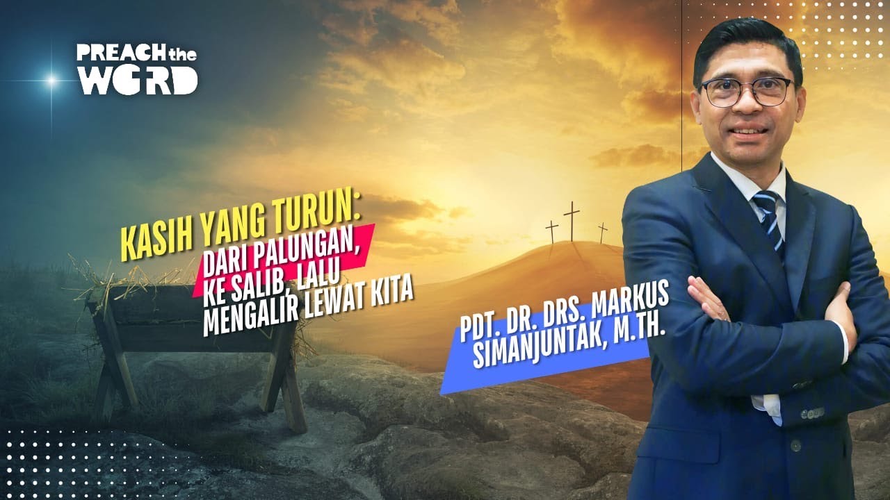 KASIH YANG TURUN: Dari Palungan, Ke Salib, Lalu Mengalir Lewat Kita.