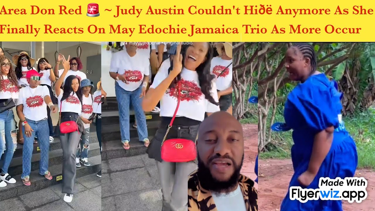 AREA DON RED 🚨 ~ JUDY AUSTIN COULDN'T HIDE ANYMORE AS SHE FINALLY REACTS ON MAY EDOCHIE JAMAICA MATA