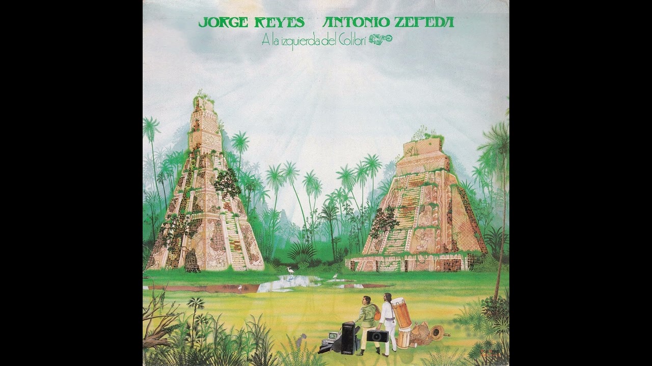 Jorge Reyes & Antonio Zepeda - A La Izquierda Del Colibr&iacute; (1986)