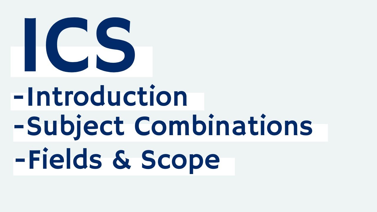 What is ICS ? | Scope of ICS ? | Subjects in ICS ?