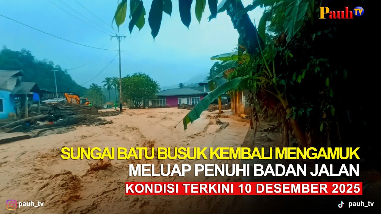 SUNGAI BATU BUSUK KEMBALI MENGAMUK, MELUAP PENUHI BADAN JALAN. 10 Desember 2025.