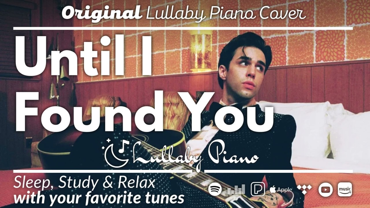 Until I Found You - Stephen Sanchez (Lullaby Cover) | Sleep, Study & Relax With Your Favorite Tunes