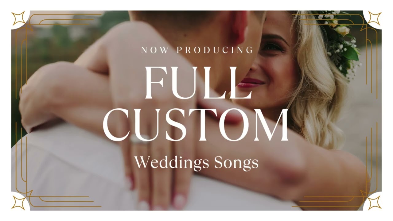 Full Custom Wedding Songs
