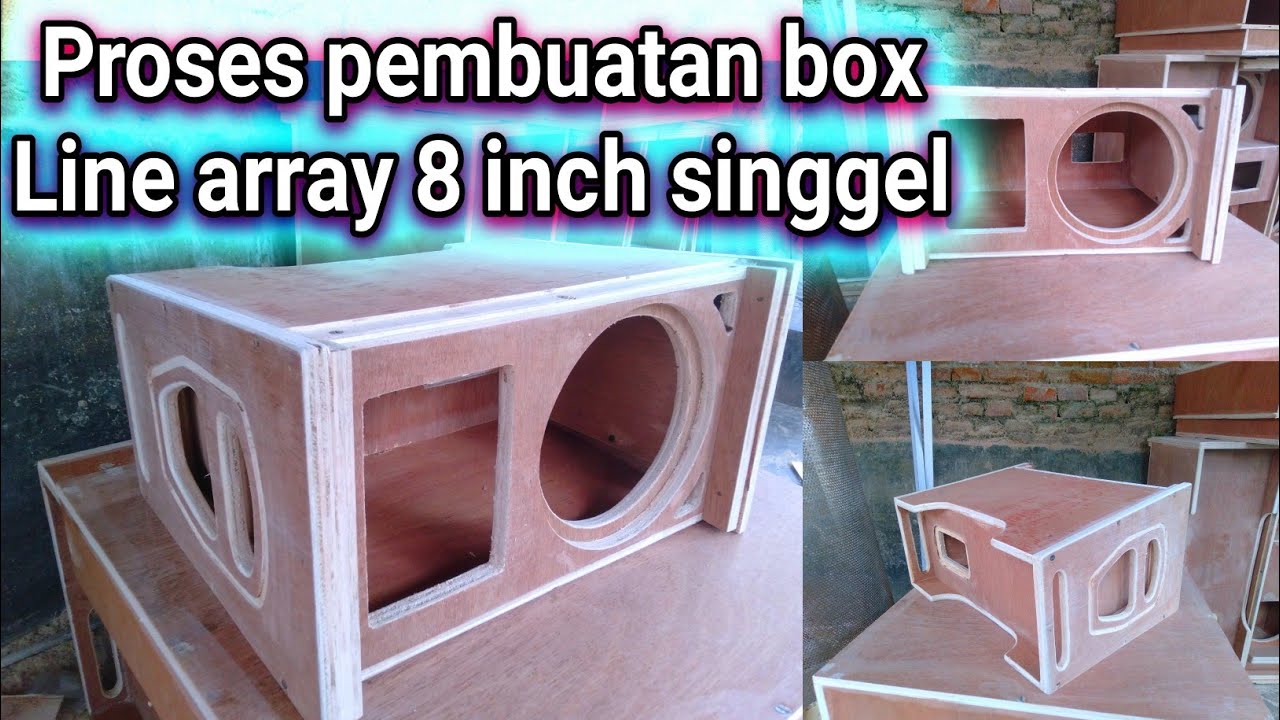proses pembuatan box Line array 8 inch singgel + skema