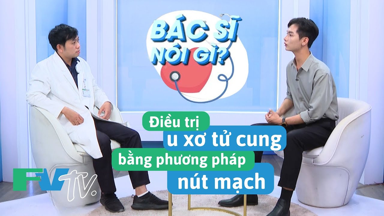 TÌM HIỂU VỀ ĐIỀU TRỊ U XƠ TỬ CUNG BẰNG PHƯƠNG PHÁP NÚT MẠCH