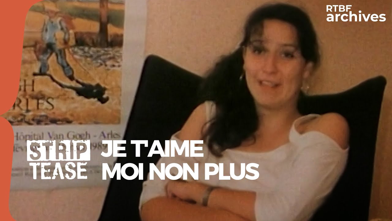 Strip-Tease : Je t'aime moi non plus - RTBF Archives