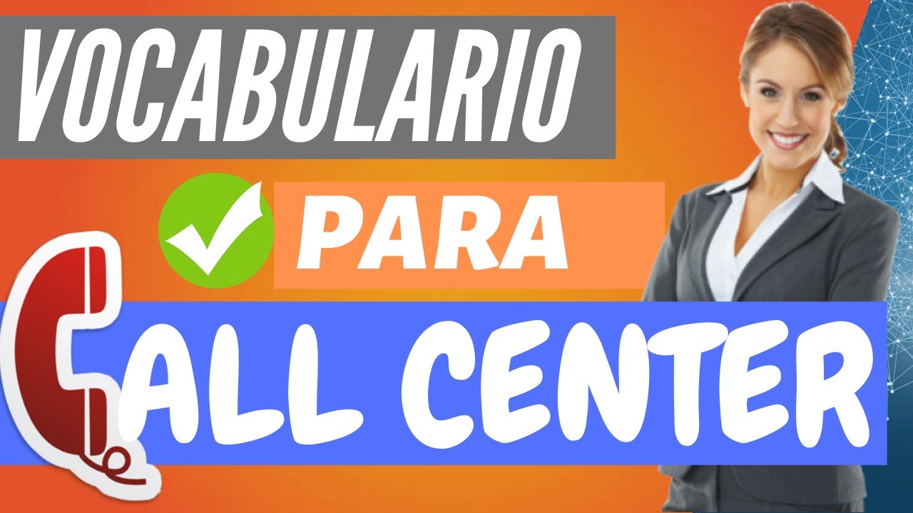 Vocabulario para CALL CENTER en INGLÉS | Aprende el tecnicismo sobre Call Centers