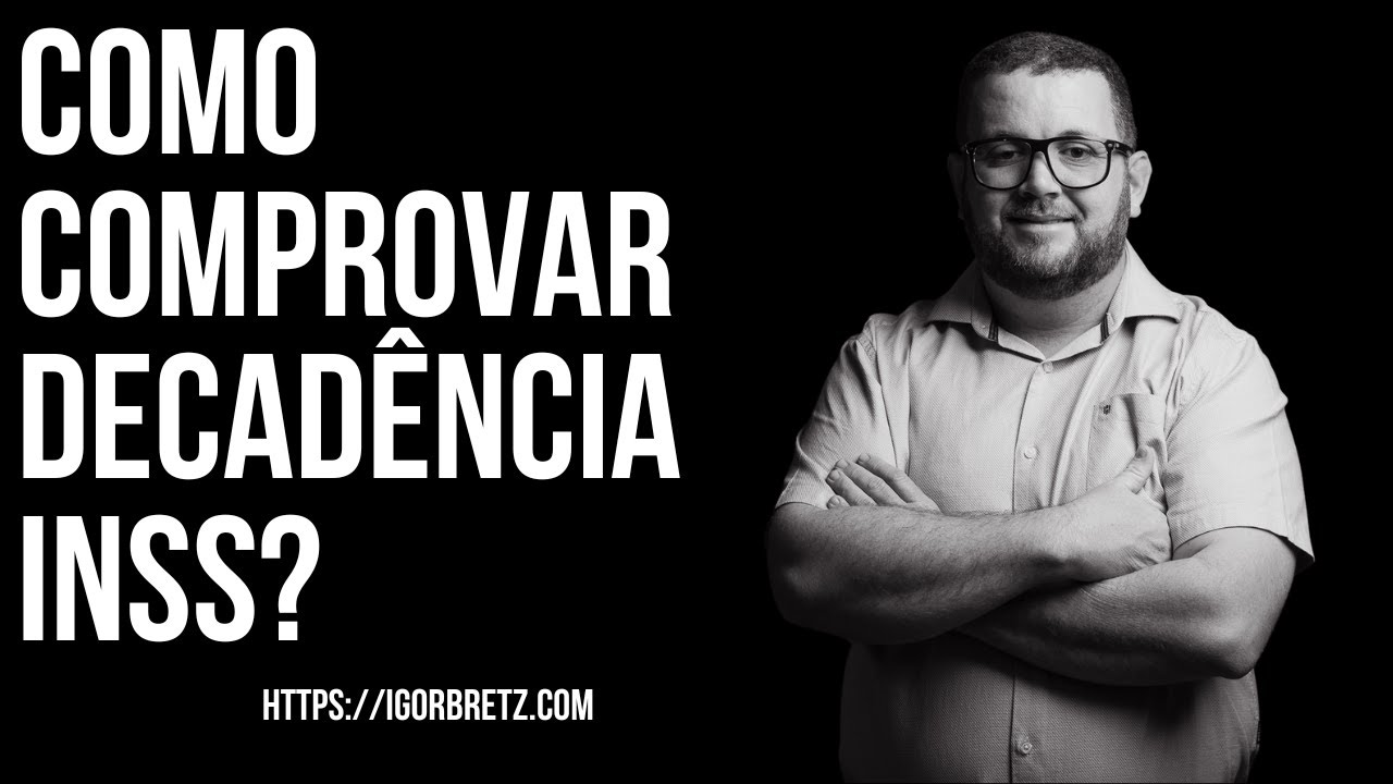 Como comprovar decadência INSS?