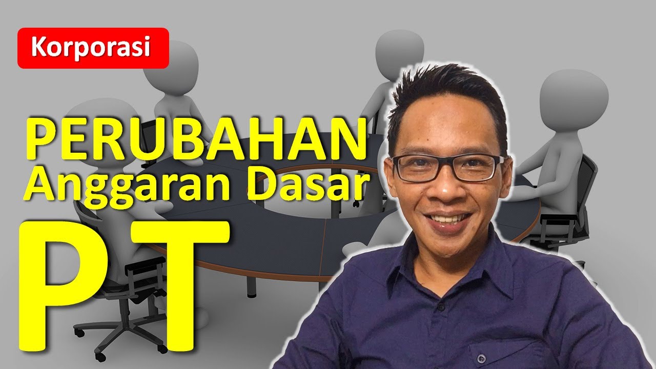 Cara Merubah Anggaran Dasar PT (Perseroan Terbatas)