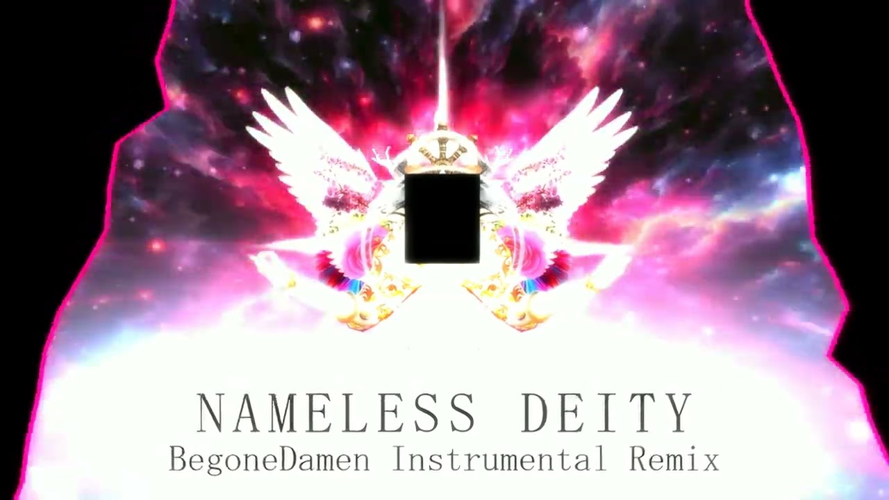 Nameless Deity - BegoneDamen Instrumental Remix